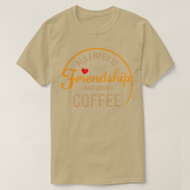 Camiseta Amizade E Café É Tudo Que Preciso. (Frente do Design)