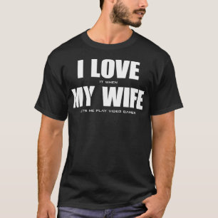 Camiseta Amo-o quando a minha esposa me deixa jogar videos 