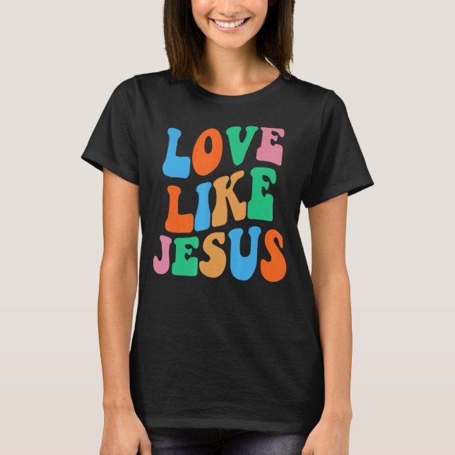 Camiseta Amor Como Jesus Deus Religioso Mulheres Cristãs (Frente)