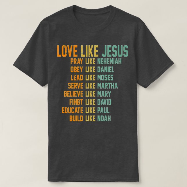 Camiseta Amor Como Jesus Reze Como Nehemiah Obey Como Danie (Frente do Design)