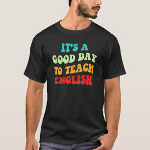 Camiseta Amor em Inglês É Um Bom Dia Para Ensinar Professor