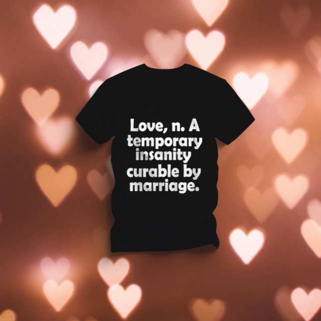 Camiseta Amor, n.-Uma insanidade temporária curável por cas (Criador carregado)