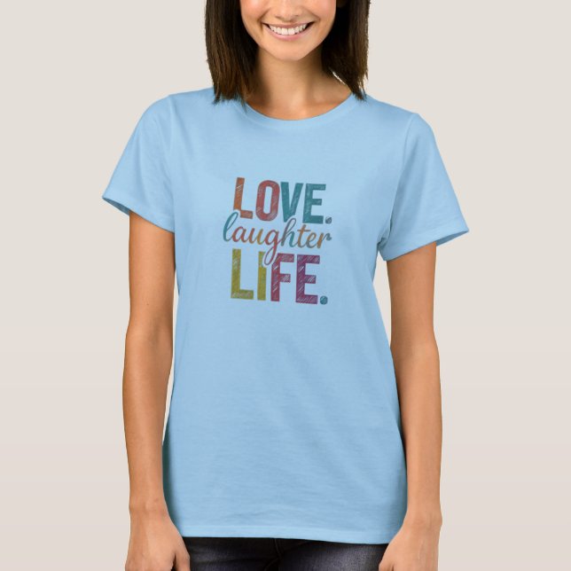 Camiseta Amor, Rir, Mulheres da Vida (Frente)