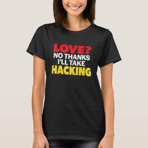 Camiseta Amor Sem Obrigados Eu Pegarei Solteiro De Hacking 