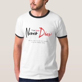 Camiseta Amor verdadeiro nunca morre