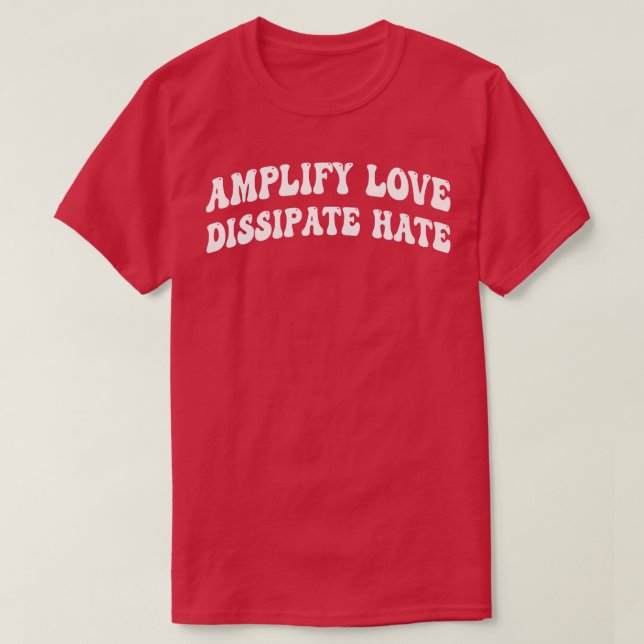 Camiseta amplificar o amor dissipar o ódio 1 (Frente do Design)