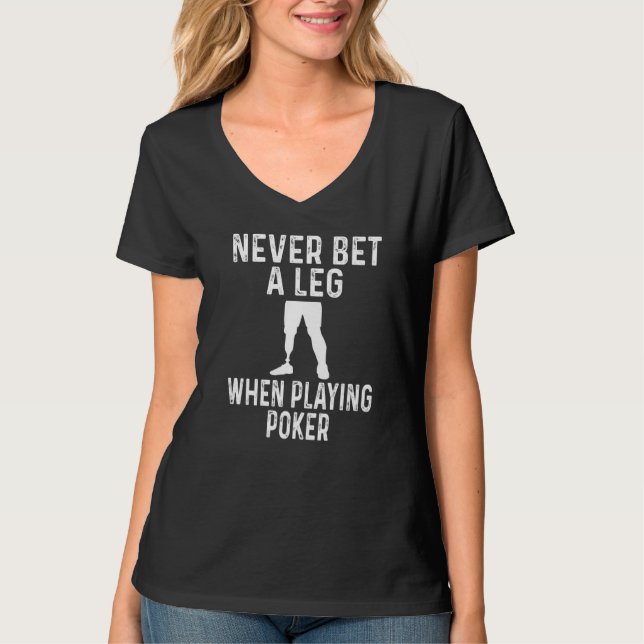 Camiseta Amputee Humor Never Bet A Leg When Playing Poker (Frente)