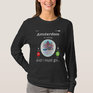 Camiseta Amsterdã Está Chamando E Eu Devo Ir Amsterdã A N