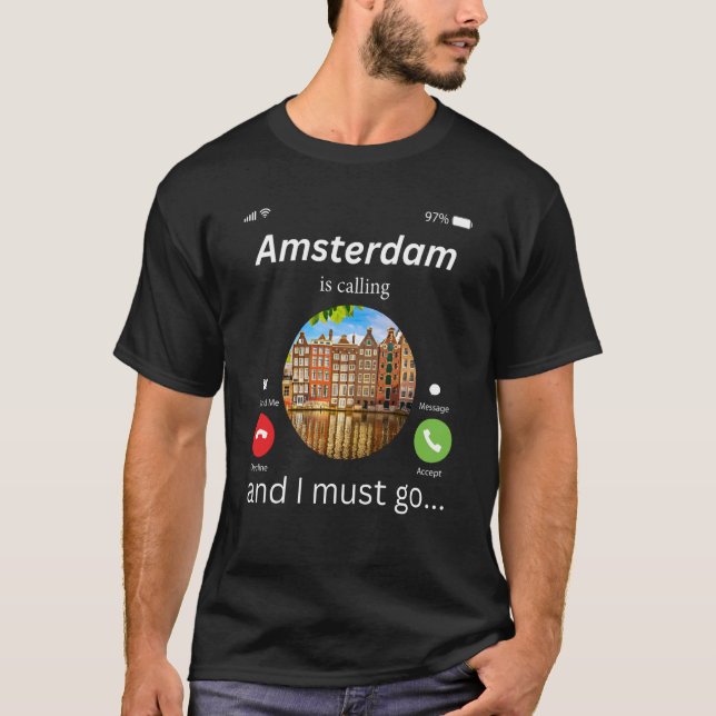 Camiseta Amsterdam Is Calling And I Must Go Amsterdam The N (Frente)