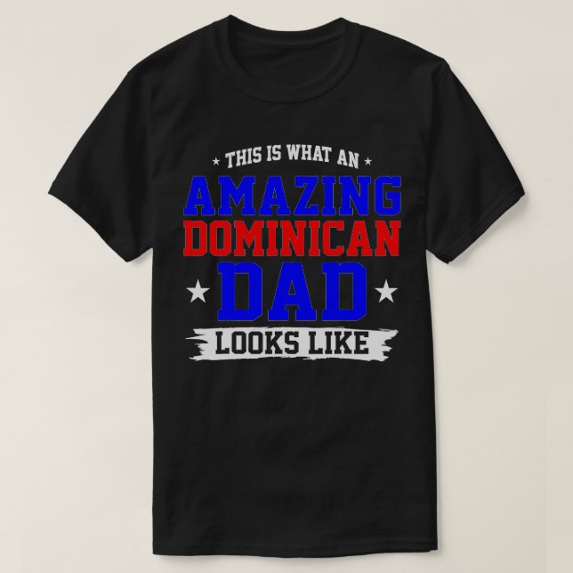 Camiseta An Amazing Dominican Dad Looks Like Fathers Day Gi (Frente do Design)