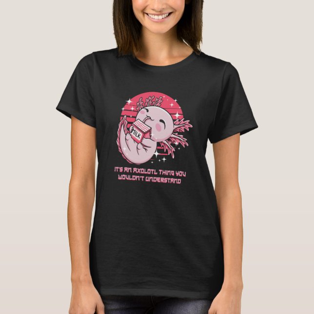 Camiseta An Axolotl Thing You Wouldnt Understand Salamander (Frente)