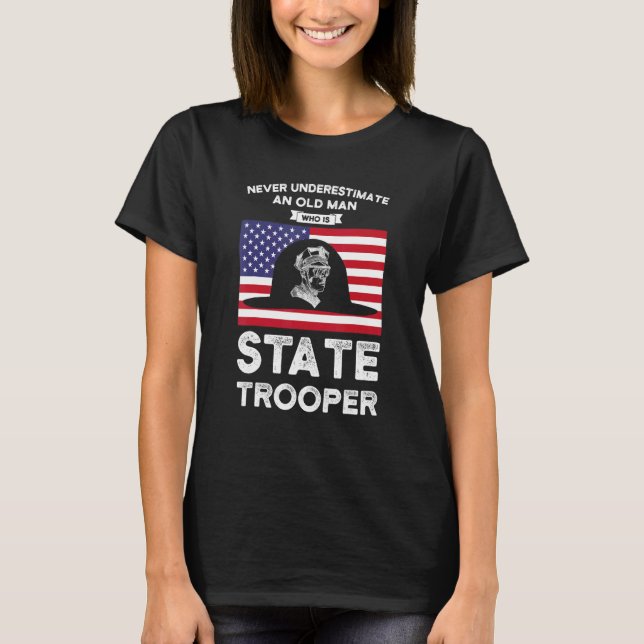 Camiseta An Old Man Who Is State Trooper State Trooper (Frente)