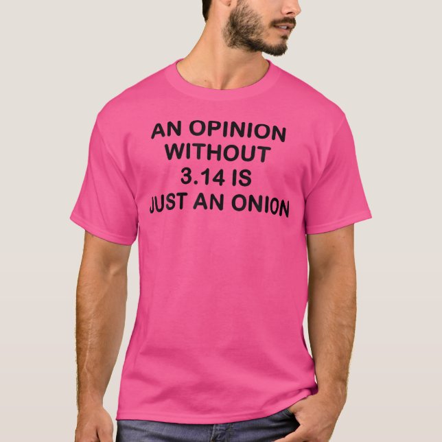 Camiseta An Opinion Without 3 14 Is Just An Onion Funny Pi  (Frente)