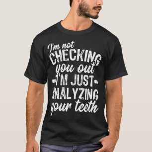 Camiseta Analisando Seu Presente De Dentista, Engraçada Ore