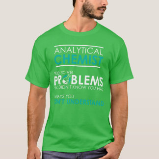 Camiseta Analytical Chemist We solve Problems funnyee funny