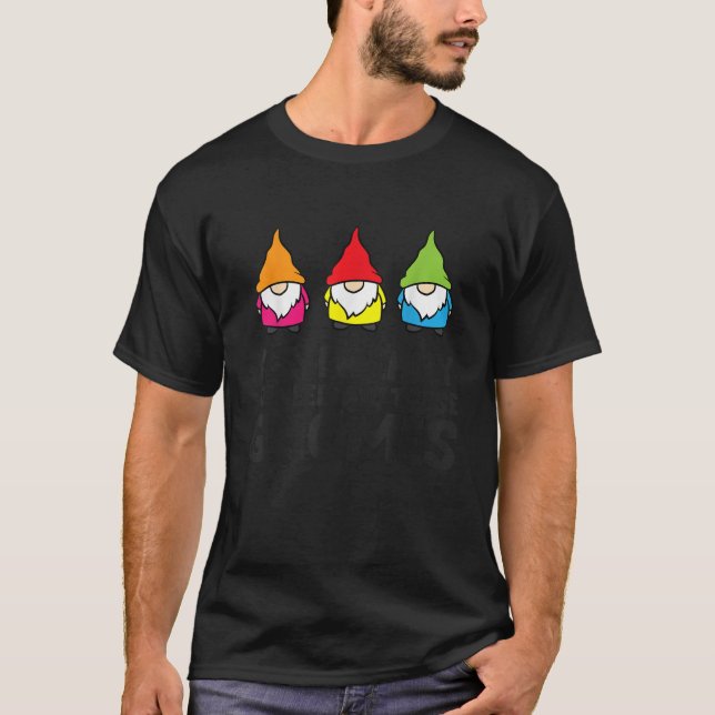 Camiseta Anão de Jardim Sim, Eu Realmente Preciso de Todos  (Frente)