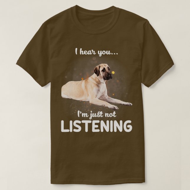 Camiseta Anatólia Shepherd Dog Eu ouço você não ouvir (Frente do Design)