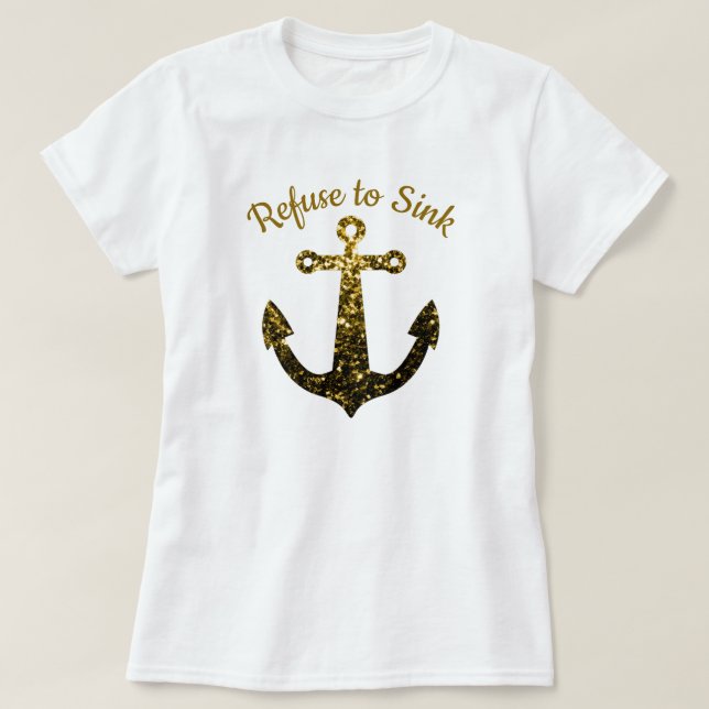 Camiseta Âncora Dourada falsos brilhos Recusar-se a Afundar (Frente do Design)