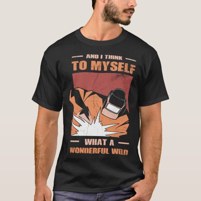 Camiseta And i Think to myself what a wonderful Weld Welder (Frente)