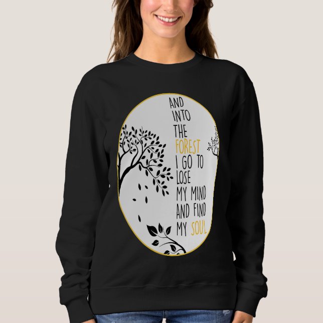 Camiseta And Into The Forest I Go To Lose My Mind And Find  (Frente)