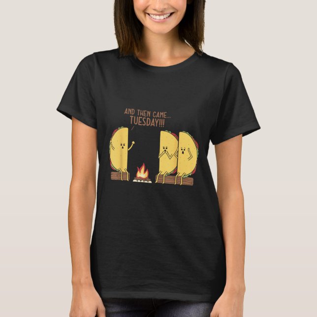 Camiseta And Then Came Tuesday Funny Tacos Y Story Design  (Frente)