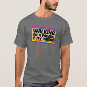 Camiseta Andar Em Um Desfile É Meu Cardio Sinal De LGB Bis