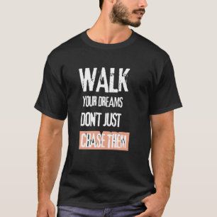 Camiseta Ande pelo seu sonho, não os persiga