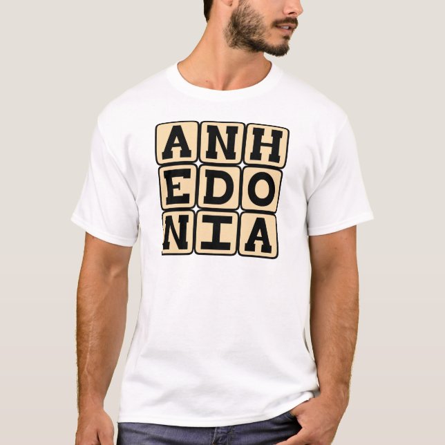 Camiseta Anedónia, Incapacidade de Experimentar Prazer (Frente)