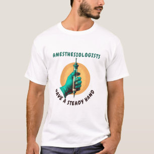 Camiseta Anestesiologistas têm mão firme, Anestesia