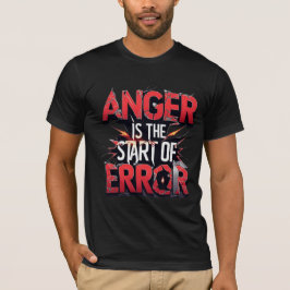 Camiseta Anger is the Start of Error | Powerful Quote