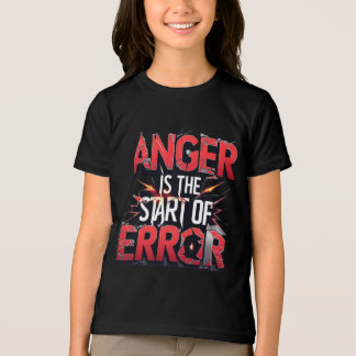 Camiseta Anger is the Start of Error | Powerful Quote