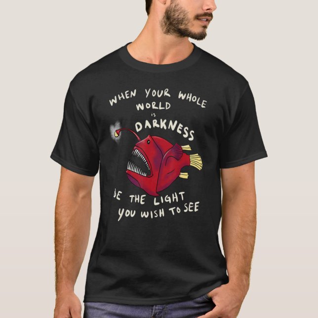 Camiseta Anglerfish É A Iluminação Que Você Deseja Ver No (Frente)