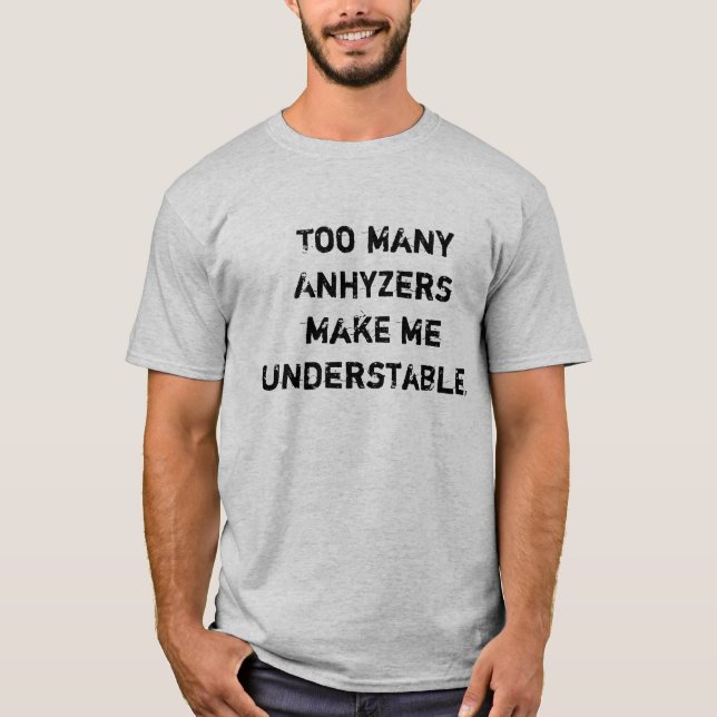 Camiseta Anhyzers demais faz-me Understable (Frente)