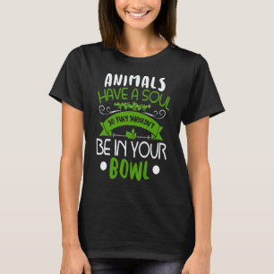 Camiseta Animais Têm Uma Alma Estar Em Tigela   Vegetariano