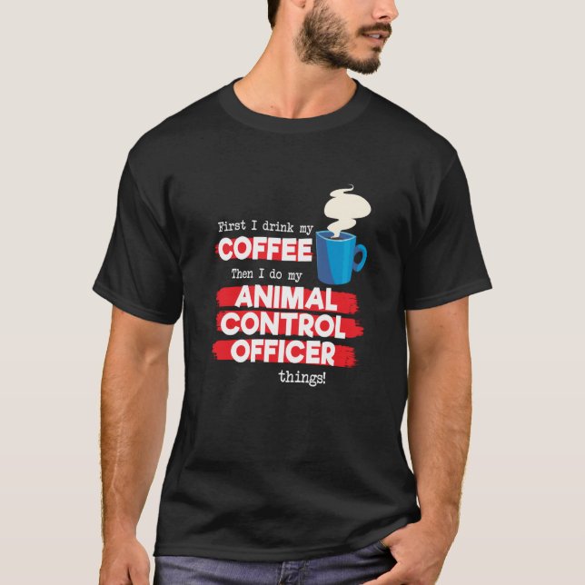 Camiseta Animal Control Officer and Coffee (Frente)