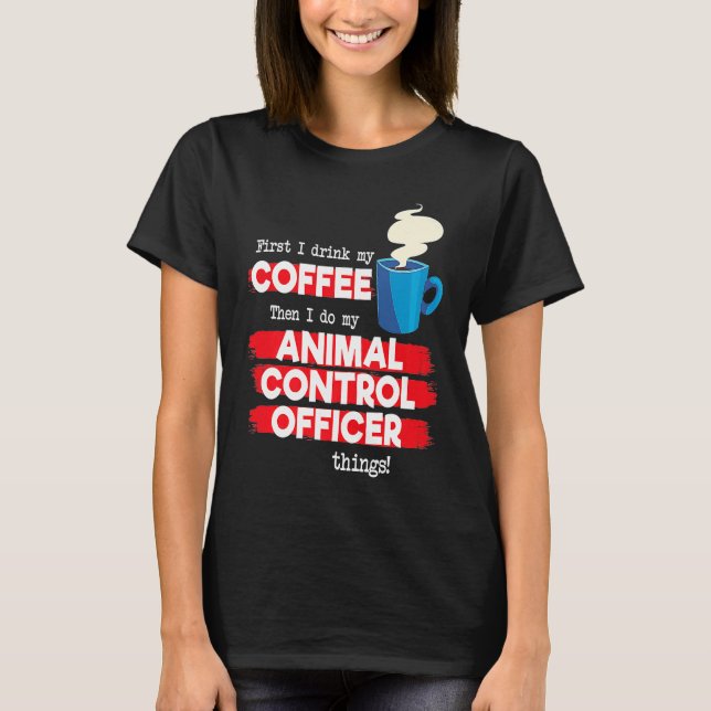 Camiseta Animal Control Officer and Coffee (Frente)