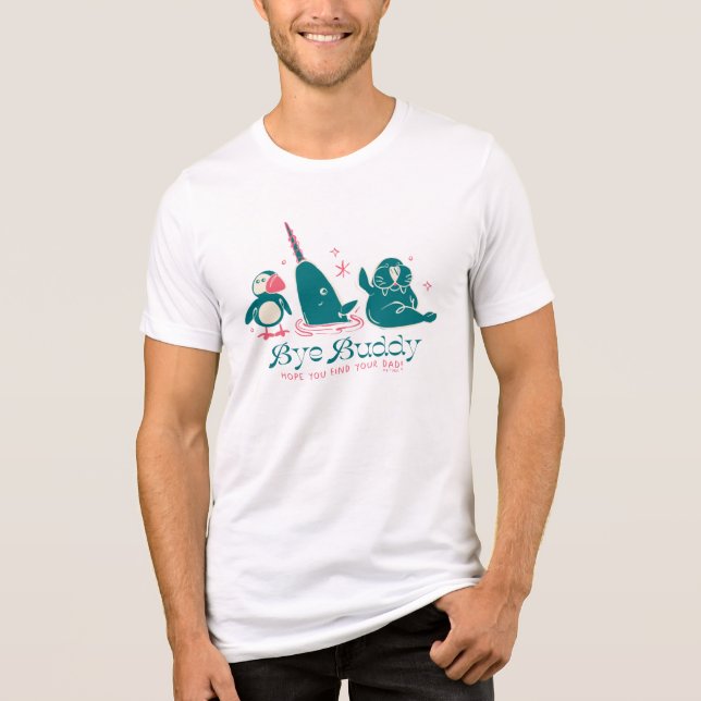 Camiseta Animal Friends - Bye Buddy Hope You Find Your Dad (Frente)