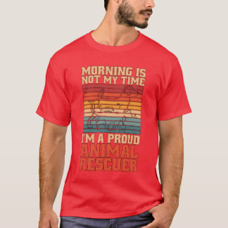 Camiseta Animal Rescuer Morning Is Not Myime Animal Lover g