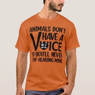 Camiseta Animals Dont Have A Voice Quote for animal lovers 