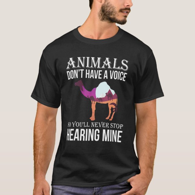 Camiseta Animals Don't Have A Voice So You Will Never Stop  (Frente)