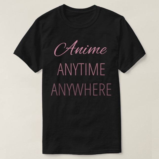 Camiseta Anime Em Qualquer Lugar Engraçado Cite Meninas Ado (Frente do Design)