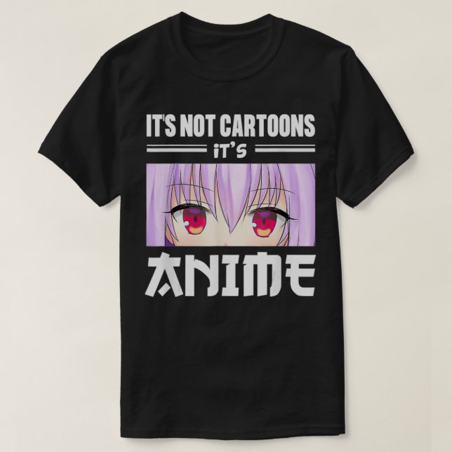 Camiseta Anime Japonês Acima Não são Cartoons É Anime (Frente do Design)