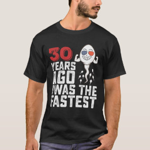 Camiseta Aniversário de 30 Anos Atrás Eu Era O Mais Rápido
