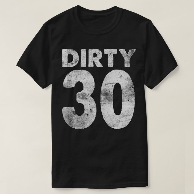 Camiseta aniversário de 30 anos Sujo 30 engraçado 30 (Frente do Design)