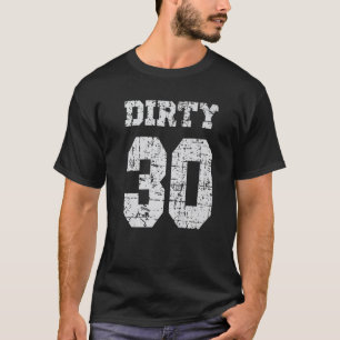 Camiseta Aniversário de 30 anos sujo, aniversário de 30 ano