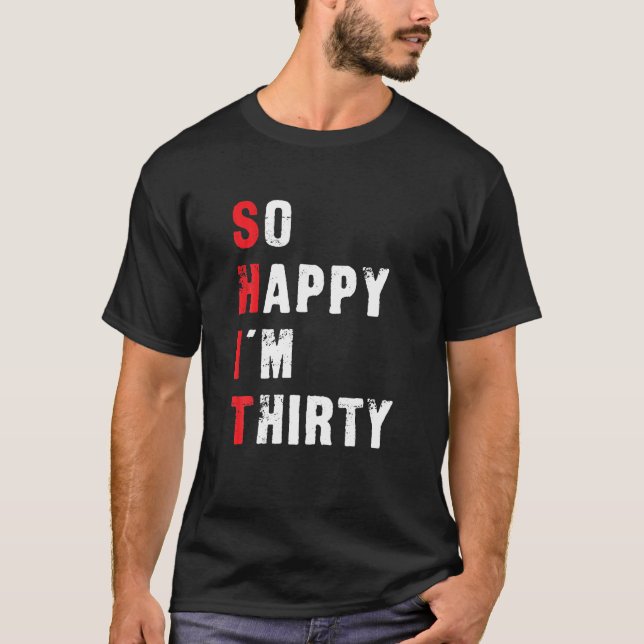Camiseta Aniversário de 30 anos tão feliz que estou com 30  (Frente)