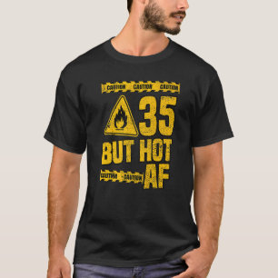 Camiseta Aniversário de 35 Anos Mas Quente Pra Caramba Fras