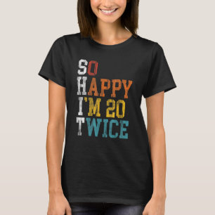 Camiseta aniversário de 40 anos Tão feliz que estou 20 veze