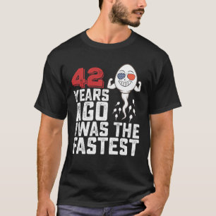Camiseta Aniversário de 42 Anos Atrás Eu Era O Mais Rápido