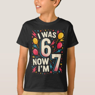 Camiseta Aniversário de 7 Anos Eu Era 6 Agora Sou 7 67 Cria